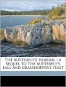 The Butterfly's Funeral: A Sequel to the Butterfly's Ball and Grasshopper's Feast - J.L.B., Maria Flaxman, William Roscoe