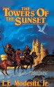 The Towers of the Sunset - L.E. Modesitt Jr.