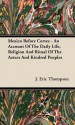 Mexico Before Cortez: An Account of the Daily Life, Religion & Ritual of the Aztecs & Kindred Peoples - J. Eric S. Thompson