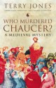 Who Murdered Chaucer?: A Medieval Mystery - Terry Jones