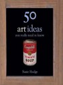 50 Art Ideas You Really Need to Know - Susie Hodge