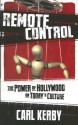 Remote Control: The Power of Hollywood on Today's Culture - Carl Kerby