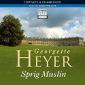 Sprig Muslin - Siân Phillips, Georgette Heyer