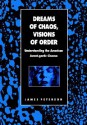 Dreams of Chaos, Visions of Order: Understanding the American Avante-Garde Cinema - James Peterson