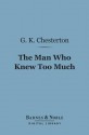 The Man Who Knew Too Much (Barnes & Noble Digital Library) - G.K. Chesterton