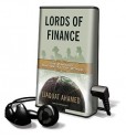 Lords of Finance: The Bankers Who Broke the World - Liaquat Ahamed, Stephen Hoye