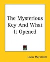 The Mysterious Key and What It Opened - Louisa May Alcott