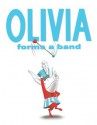 Olivia Forms a Band - Ian Falconer