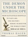 The Demon under the Microscope: From Battlefield Hospitals to Nazi Labs, One Doctor's Heroic Search for the World's First Miracle Drug (MP3 Book) - Thomas Hager, Stephen Hoye