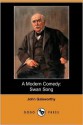 A Modern Comedy: Swan Song (Dodo Press) - John Galsworthy