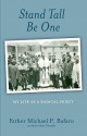 Stand Tall, Be One: My Life as a Radical Priest - Father Michael P. Bafaro, Sam Costello