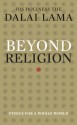 Beyond Religion: Ethics for a Whole World - Dalai Lama XIV