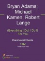 (Everything I Do) I Do It For You - Bryan Adams, Michael Kamen, Robert Lange