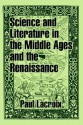 Science and Literature in the Middle Ages and the Renaissance - Paul Lacroix