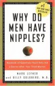 Why Do Men Have Nipples?: Hundreds of Questions You'd Only Ask a Doctor After Your Third Martini - Mark Leyner, Billy MD Goldberg