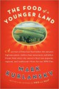 The Food of a Younger Land: The WPA's Portrait of Food in Pre-World War II America - Mark Kurlansky