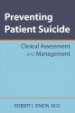 Preventing Patient Suicide: Clinical Assessment and Management - Robert I. Simon