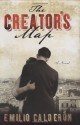 The Creator's Map: A Novel - Emilio Calderón, Katherine Silver, Emilio Calderón