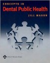 Concepts in Dental Public Health - Jill Mason