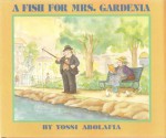 A Fish for Mrs. Gardenia - Yossi Abolafia