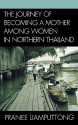 The Journey of Becoming a Mother Among Women in Northern Thailand - Pranee Liamputtong