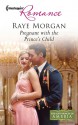 Pregnant with the Prince's Child - Raye Morgan