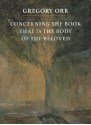 Concerning the Book That Is the Body of the Beloved - Gregory Orr