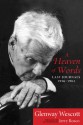 A Heaven of Words: Last Journals, 1956-1984 - Glenway Wescott, Jerry Rosco