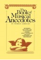 The Book of Musical Anecdotes - Norman Lebrecht, Norman Lebtecht