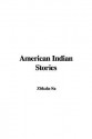 American Indian Stories - Zitkala-Sa