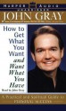 How to Get What You Want and Want What You Have (Audio) - John Gray