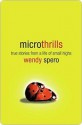 Microthrills: True Stories from a Life of Small Highs - Wendy Spero