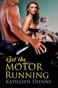 Get the Motor Running - Kathleen Dienne