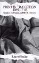 Print in Transition, 1850-1910: Studies in Media and Book History - Laurel Brake