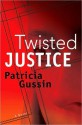 Twisted Justice - Patricia Gussin