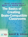 What Principals Need to Know about the Basics of Creating Brain-Compatible Classrooms - David A. Sousa