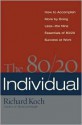 The 80/20 Individual: How to Build on the 20% of What You do Best - Richard Koch