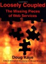 Loosely Coupled: The Missing Pieces of Web Services - Doug Kaye