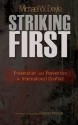 Striking First: Preemption and Prevention in International Conflict - Michael W. Doyle, Stephen Macedo