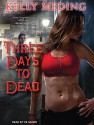 Three Days to Dead (Audiobook Unabridged) - Kelly Meding, Xe Sands