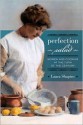 Perfection Salad: Women and Cooking at the Turn of the Century - Laura Shapiro