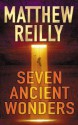 Seven Ancient Wonders - Matthew Reilly