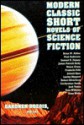 Modern Classic Short Novels of Science Fiction - Brian W. Aldiss, Robert Silverberg, Joanna Russ, Frederik Pohl, Cordwainer Smith, Gardner R. Dozois, Gene Wolfe, Poul Anderson, Jack Vance, Nancy Kress, James Patrick Kelly, Samuel R. Delany, Kate Wilhelm, Lucius Shepard