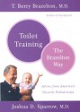 Toilet Training-The Brazelton Way - T. Berry Brazelton, Joshua D. Sparrow