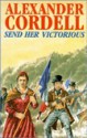 Send Her Victorious - Alexander Cordell