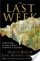 The Last Week - Marcus J. Borg, John Dominic Crossan