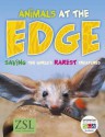 Animals at the Edge: Saving the World's Rarest Creatures - Jonathan Baillie, Marilyn Baillie