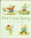 First Comes Spring - Anne F. Rockwell