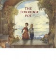 The Porridge Pot - Carl Colshorn, Anthea Bell, Claudia Carls, Theodor Colshorn, Theodore Colshorn