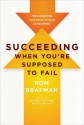 Succeeding When You're Supposed to Fail: The 6 Enduring Principles of High Achievement - Rom Brafman